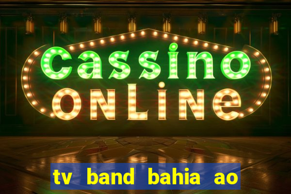 tv band bahia ao vivo online